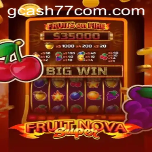 FruitNovaSuper: A Fresh Spin in Gaming with GCASH77